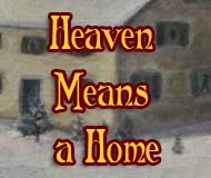 Heaven Means a Home